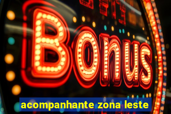 acompanhante zona leste